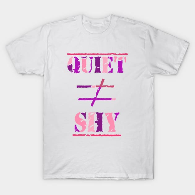 Quiet Does Not Equal Shy. Quote for Calm, Confident Introverts. (Purple and Pink on White) T-Shirt by Art By LM Designs 